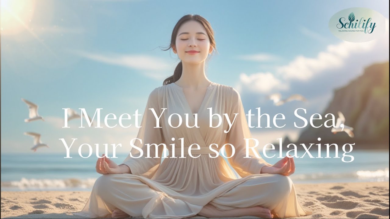 I meet you by the sea, your smile so relaxing-Schilify - YouTube