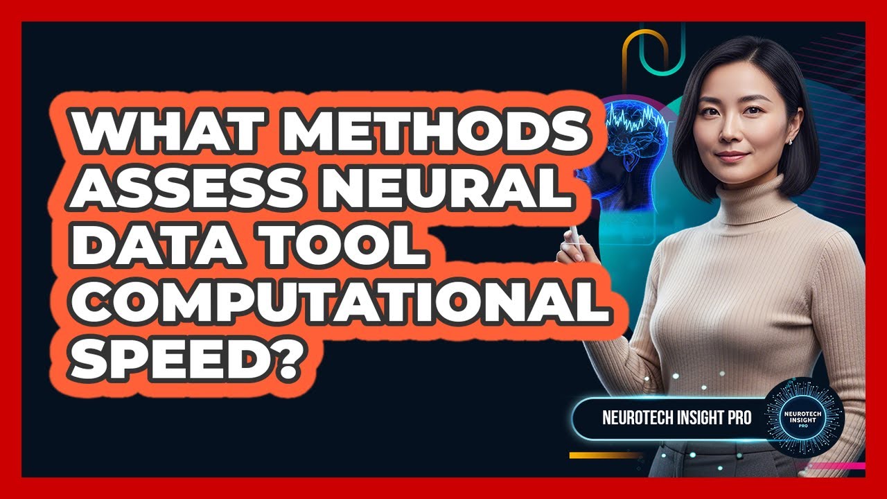 What Methods Assess Neural Data Tool Computational Speed?