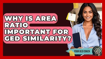 Why Is Area Ratio Important For GED Similarity? - Your GED Coach