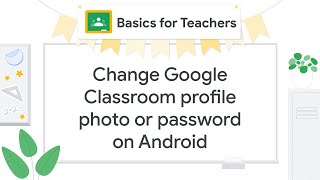 Change Google Classroom profile photo or password on Android