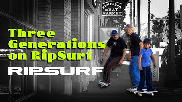 From Waves to Sidewalks: 3 Generations on RipSurf