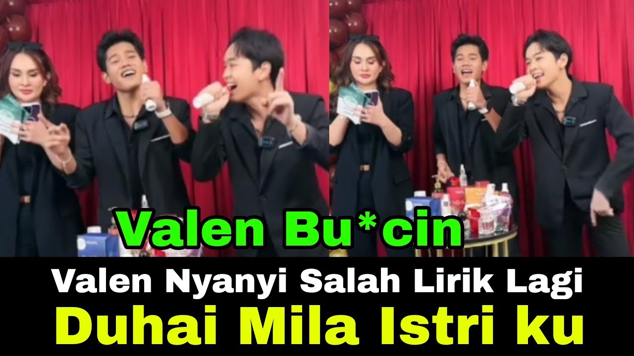 VALEN NYANYI SALAH LIRIK LAGI MILA ISTRI KU, ARBIL SEMALAM BEGADANG BERDUAAN