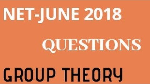 CSIR-NET JUNE 2018 GROUP THEORY QUESTIONS