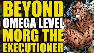 Beyond Omega Level: Morg The Executioner | Comics Explained
