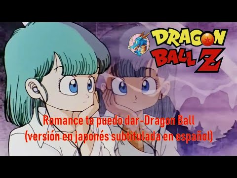 Romance Te Puedo Dar-Dragon Ball (Versión Japonesa Subtitulada en Español)
