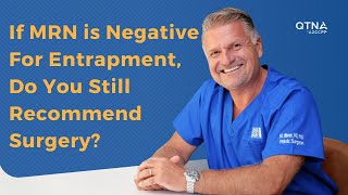Q5 If MRN is Negative for Entrapment Do You Still Recommend Surgery