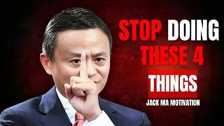 Stop Doing These 4 Things (They Are Destroying Your Life) jack ma motivation