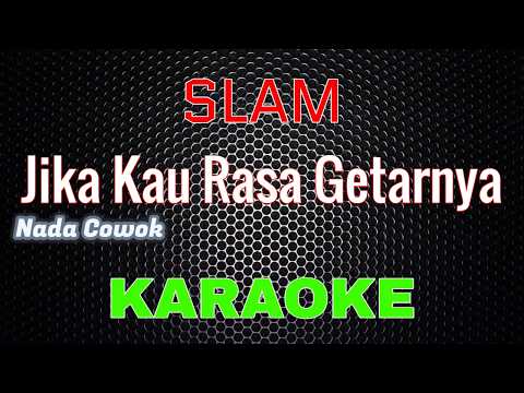 Slam - Jika Kau Rasa Getarnya [Karaoke] NADA COWOK | LMusical
