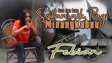 Febian || SALAMAIK PAGI MINANGKABAU || Karya AGUS TAHER