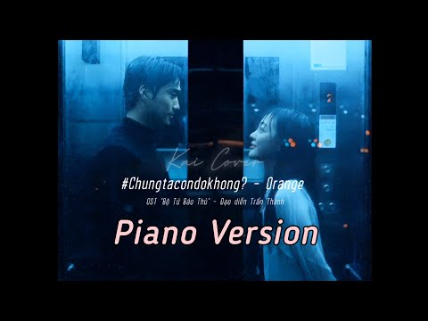 CHÚNG TA CÒN Ở ĐÓ KHÔNG? - ORANGE (PIANO VER.) - Kai Cover | OST PHIM "BỘ TỨ BÁO THỦ"