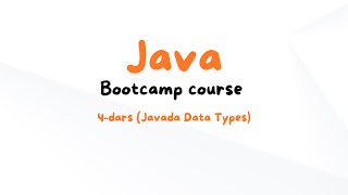 4-dars Javada Data Types | Java Bootcamp Course O'zbek tilida