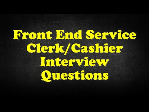 Front End Service Clerk/Cashier Interview Questions