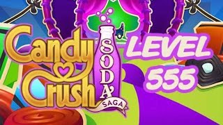 Candy Crush Soda Saga Level 555 - No Boosters
