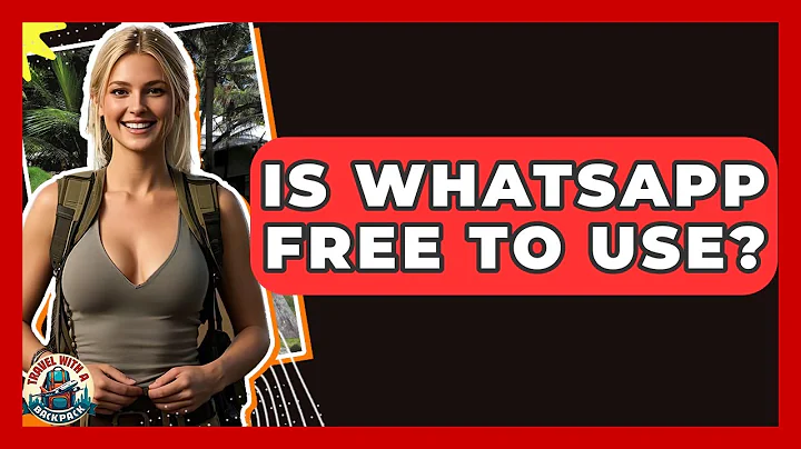 Is WhatsApp Free To Use? - Travel With A Backpack