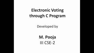 Electronic Voting through C Program Developed by  M. Pooja, III CSE-2
