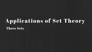 Math 30-2:  Applications of Set Theory - Three Sets