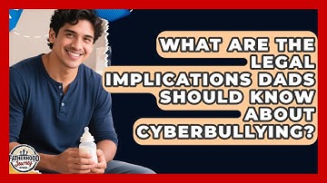 What Are The Legal Implications Dads Should Know About Cyberbullying? - Fatherhood Journey Network