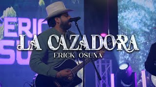 Erick Osuna - La Cazadora [En Vivo]