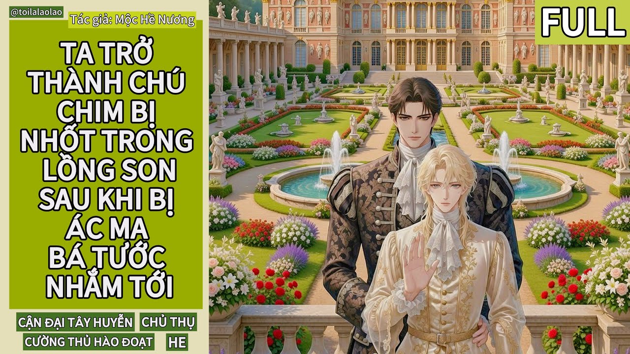 [ĐAM MỸ] TA TRỞ THÀNH CHÚ CHIM BỊ NHỐT TRONG LỒNG SON SAU KHI BỊ ÁC MA BÁ TƯỚC NHẮM TỚI (FULL)