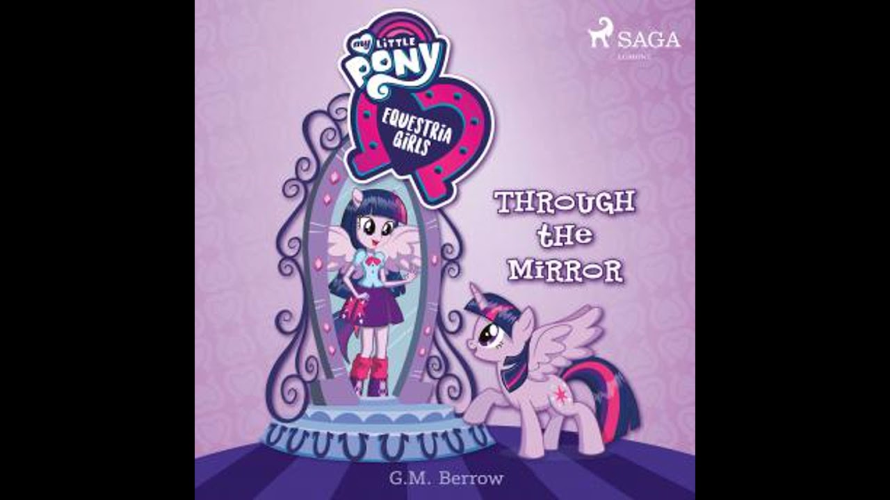 My Little Pony: Equestria Girls: Through the Mirror - G. M. Berrow