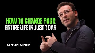 How to Change Your Entire Life in Just 1 Day || SIMON SINEK BEST MOTIVATIONAL SPEECH
