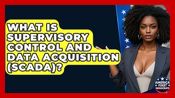 What Is Supervisory Control And Data Acquisition (SCADA)? - America First Democrats