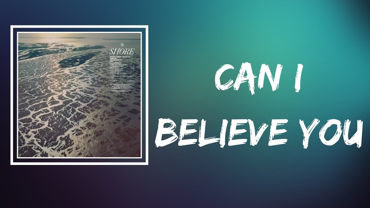 Fleet Foxes Can I Believe You (Lyrics) YouTube