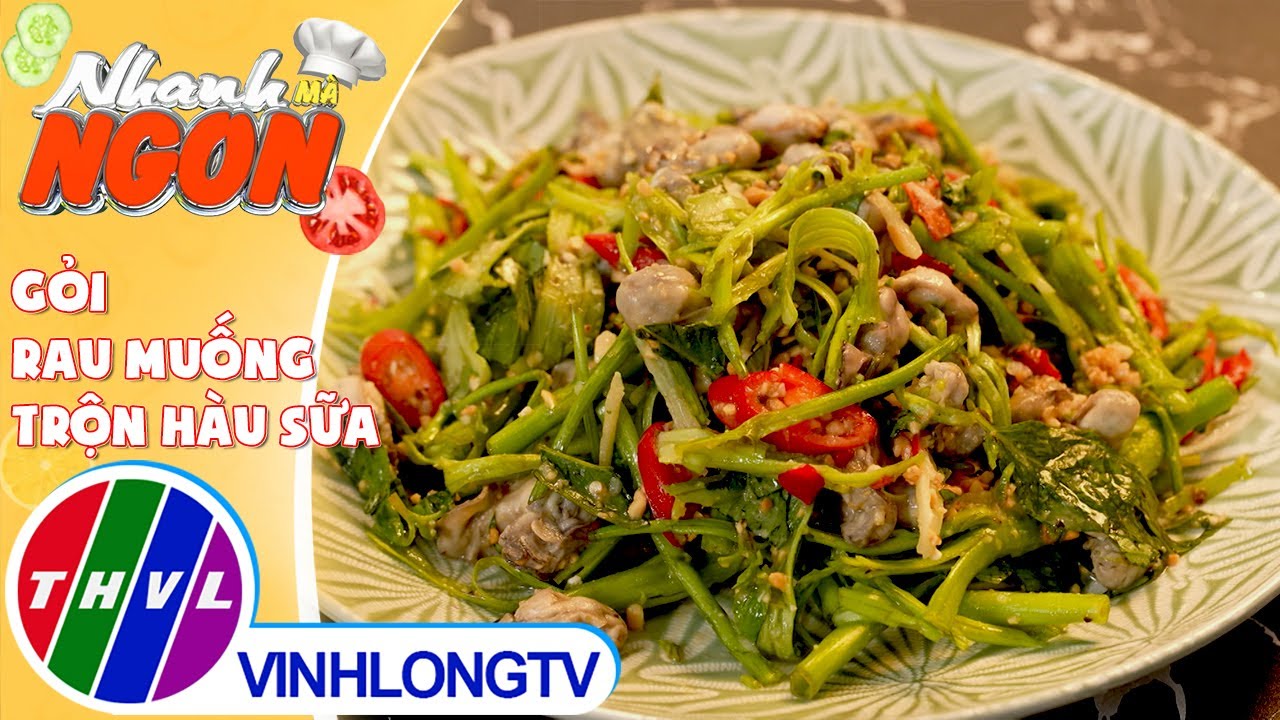 Cách làm món Gỏi Rau Muống Trộn Hàu Sữa thơm ngon, lạ miệng ngay tại ...