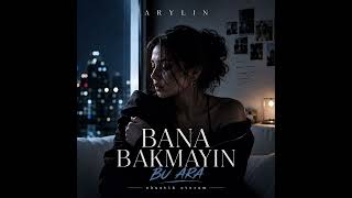 Arylin Bakmayın Bana Bu Ara (Akustik Oturum)