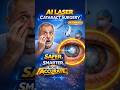 AI Laser Cataract Surgery | Safer, Smarter &amp; More Accurate