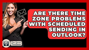 Are There Time Zone Problems With Scheduled Sending In Outlook? - TheEmailToolbox.com