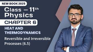 11th Class Physics Chapter 6 | Reversible and Irreversible Processes | 11th Class New Book 2025