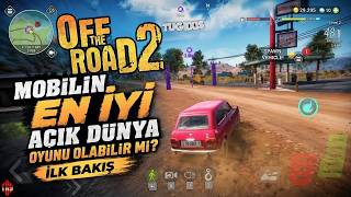 MOBİLİN EN İYİ AÇIK DÜNYA OYUNU OLABİLİR Mİ? | Off the Road 2 İlk Bakış