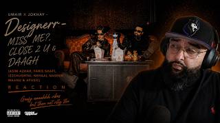 Full Umair x Jokhay - DESIGNERR - MISS ME, CLOSE 2 U & DAAGH Reaction Guide