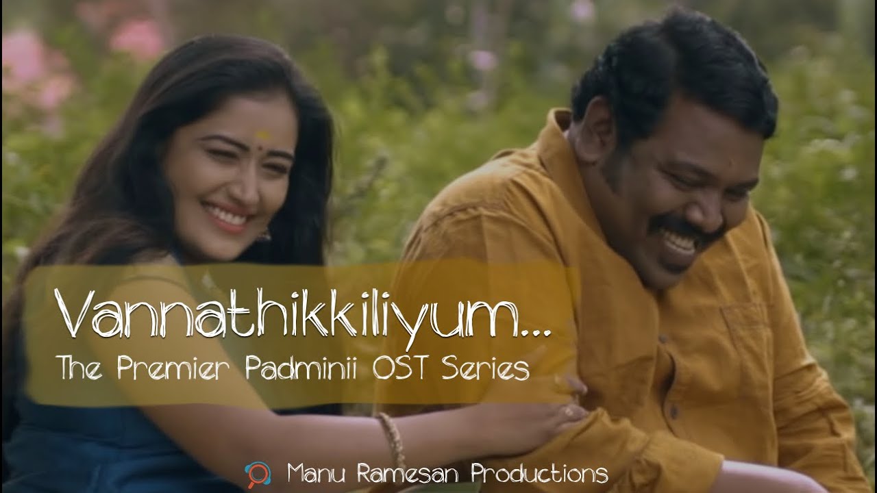 Vannathikkiliyum | The Premier Padminii OST series | Manu Ramesan ...