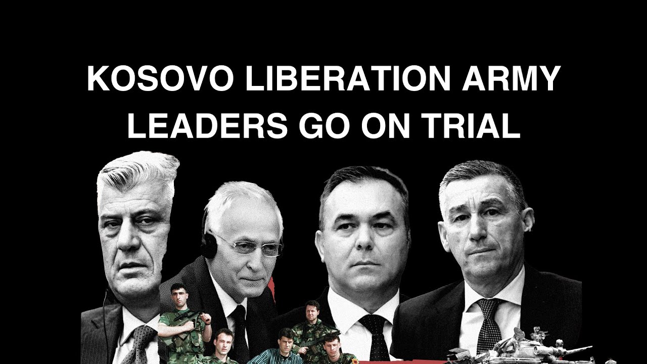 Kosovo Liberation Army Leaders Go on Trial