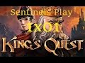Sentinels Play - King's Quest - 1x01