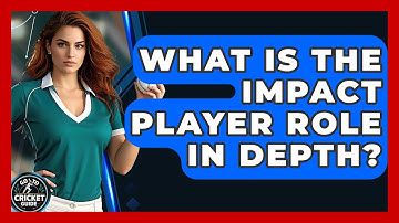What Is The Impact Player Role In Depth? - Go-To Cricket Guide