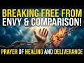 Heal Your Heart: Prayer for Deliverance from Jealousy & Feeling "Less Than"