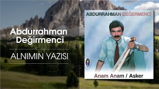 Abdurrahman Değirmenci - Alnımın Yazısı Resimi