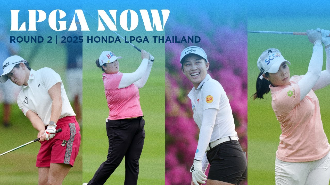 LPGA Now | 2025 Honda LPGA Thailand Round 2 - YouTube
