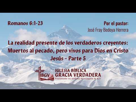 Muertos al pecado, pero vivos para Dios en Cristo Jesus Ro 6: 1-23 parte 5 - IBGV