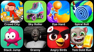 Crowd City,Sky Roller,Dye Hard,Spiral Roll,Stack Jump,Granny,Angry Birds,Tom Gold Run