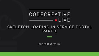 Skeleton Loading in Service Portal: Part 5 (Live)