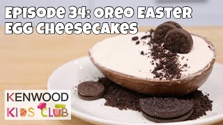 Kenwood Kids Club: Episode 34 - Oreo Easter Egg Cheesecakes