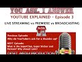 🔴 YouTube Explained Live Streaming vs Premiere vs Live Broadcasting - You Asked, I answer
