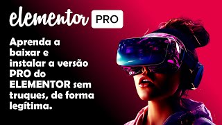 ELEMENTOR PRO GRÁTIS E LEGÍTIMO 2026. Aprenda ativar o ELEMENTOR PRO DE GRAÇA.