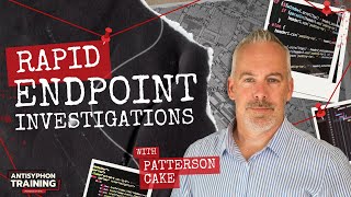 Rapid Endpoint Investigations w/ Patterson Cake