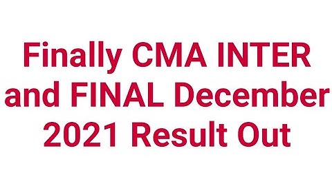 Breaking News ] Finally CMA Inter and Final December 2021 Result Out ] ICMAI Important Announcement