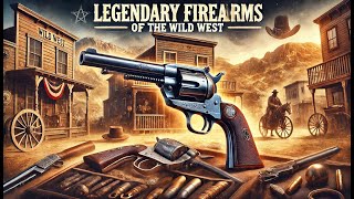 Legendary Firearms of the Wild West